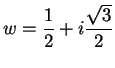 $\displaystyle {w={1\over 2}+i{{\sqrt 3}\over 2}}$