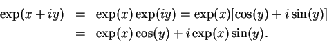 \begin{eqnarray*}
\exp(x+iy)&=&\exp(x)\exp(iy)=\exp(x)[\cos (y)+i\sin (y)] \\
&=&\exp(x)\cos (y)+i\exp(x)\sin (y).
\end{eqnarray*}