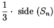 $\displaystyle {{1\over 3}\cdot\mbox{ side }(S_n)}$