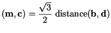 $\displaystyle {({\bf m},\mathbf{{\bf c}})={{\sqrt 3}\over 2}\mbox{ distance}(\mbox{{\bf b}}
,\mbox{{\bf d}})}$