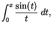 $\displaystyle \int_0^x {{\sin (t)}\over t}\; dt,$
