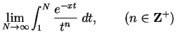 $\displaystyle \lim_{N\to\infty}\int_1^N {{e^{-xt}}\over t^n}\; dt ,\hspace{2em} (n \in \mbox{{\bf Z}}^+)$