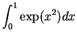$\displaystyle {\int_0^1 \exp(x^2) dx}$