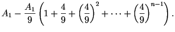 $\displaystyle A_1 - {A_1\over 9}\left(1+{4\over 9}+\left({4\over 9}\right)^2+\cdots
+\left({4\over 9}\right)^{n-1}\right).$