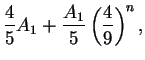 $\displaystyle {4\over 5}A_1 + {A_1 \over 5} \left( {4\over 9} \right)^n,$