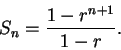 \begin{displaymath}S_n={{1-r^{n+1}}\over {1-r}}.\end{displaymath}