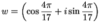 $\displaystyle {w=\left(\cos {{4\pi}\over {17}}+i\sin {{4\pi}\over {17}}\right)}$