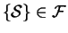 $\{\mbox{$\cal S$}\}\in\mbox{$\cal F$}$