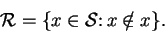 \begin{displaymath}\mbox{$\cal R$}=\{x\in\mbox{$\cal S$}\colon x\notin x\}.\end{displaymath}