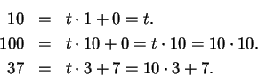 \begin{eqnarray*}
10&=&t\cdot 1+0=t. \\
100&=&t\cdot 10+0=t\cdot 10=10\cdot 10. \\
37&=&t\cdot 3+7=10\cdot 3+7.
\end{eqnarray*}