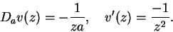 \begin{displaymath}D_av(z)=-{1\over {za}},\quad v'(z)={{-1}\over {z^2}}.\end{displaymath}