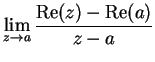 $\displaystyle {\lim_{z\to a}{{\mbox{\rm Re}(z)-\mbox{\rm Re}(a)}
\over {z-a}}}$