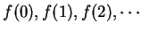 $f(0), f(1), f(2), \cdots$