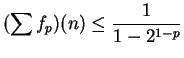$\displaystyle {(\sum
f_p)(n)\leq {1\over {1-2^{1-p}}}}$