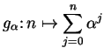 $\displaystyle { g_\alpha\colon
n\mapsto\sum_{j=0}^n\alpha^j}$