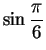 $\displaystyle {\sin{\pi\over 6}}$