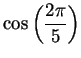 $\displaystyle {\cos \left({{2\pi}\over 5}\right)}$