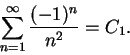 \begin{displaymath}\sum_{n=1}^\infty{{(-1)^n}\over {n^2}}=C_1.\end{displaymath}