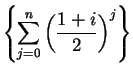 $\displaystyle {\left\{\sum_{j=0}^n\left({{1+i}\over
2}\right)^j\right\}}$
