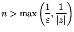 $\displaystyle {n>\max \left( {1\over
\varepsilon},{1\over {\vert z\vert}}\right)}$